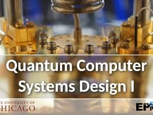 UChicagoX: Quantum Computer Systems Design I: Intro to Quantum Computation and Programming