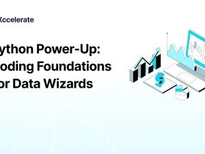 Xccelerate: Python Power Up: Coding Foundations for Data Wizards