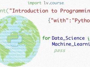 LVx: Introduction to Python and Programming for Data Science and Machine Learning